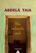 una melancolia arabe-taia abdela-9788498680577 una melancolia arabe-taia abdela-9788498680577