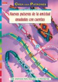 nuevas pulseras de la amistad anudadas con cuentas: crea patrones-ingrid moras-9788498742077 nuevas pulseras de la amistad anudadas con cuentas: crea patrones-ingrid moras-9788498742077