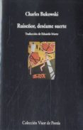 ruiseñor, deseame suerte-charles bukowski-9788498958577 ruiseñor, deseame suerte-charles bukowski-9788498958577