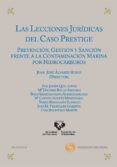lecciones juridicas del caso prestige: prevencion, gestion y sanc on frente a la contaminacion marina por hidrocarburos-juan jose alvarez rubio-9788499038377 lecciones juridicas del caso prestige: prevencion, gestion y sanc on frente a la contaminacion marina por hidrocarburos-juan jose alvarez rubio-9788499038377