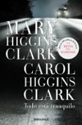 todo esta tranquilo-mary higgins clark-carol higgins clark-9788499085777 todo esta tranquilo-mary higgins clark-carol higgins clark-9788499085777