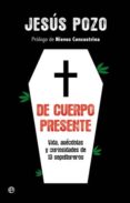 de cuerpo presente: vida, anecdotas y curiosidades de 13 sepultur eros-jesus pozo-9788499700977 de cuerpo presente: vida, anecdotas y curiosidades de 13 sepultur eros-jesus pozo-9788499700977
