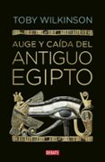 auge y caida del antiguo egipto-toby wilkinson-9788499920177 auge y caida del antiguo egipto-toby wilkinson-9788499920177