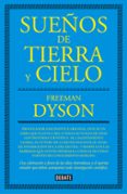 sueños de tierra y cielo-freeman dyson-9788499927077 sueños de tierra y cielo-freeman dyson-9788499927077