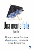 una mente feliz-elaine fox-9788499981277 una mente feliz-elaine fox-9788499981277