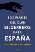 los planes del club bilderberg para españa (ebook)-cristina martin jimenez-9788499985077 los planes del club bilderberg para españa (ebook)-cristina martin jimenez-9788499985077