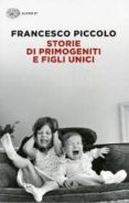storie di primogeniti e figli unici-francesco piccolo-9788806226077 storie di primogeniti e figli unici-francesco piccolo-9788806226077