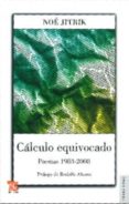 calculo equivocado: poemas 1983-2008-noe jitrik-9789505578177 calculo equivocado: poemas 1983-2008-noe jitrik-9789505578177