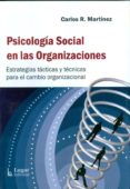 psicologia social en las organizaciones: estrategias tacticas y t ecnicas para el cambio organizacional-carlos roberto martinez-9789508923677 psicologia social en las organizaciones: estrategias tacticas y t ecnicas para el cambio organizacional-carlos roberto martinez-9789508923677