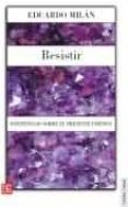 resistir-eduardo milan-9789681671877 resistir-eduardo milan-9789681671877