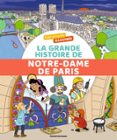 MON ENCYCLO ILLUSTRÉE. LA GRANDE HISTOIRE DE NOTRE-DAME DE PARIS  (edición en francés)