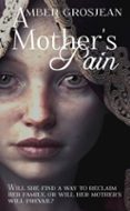 Descargar gratis pdf revistas ebooks A MOTHER'S PAIN 9798230710677 in Spanish de AMBER GROSJEAN