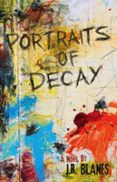 PORTRAITS OF DECAY