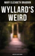 Libros en inglés para descargar gratis WYLLARD'S WEIRD (MYSTERY CLASSICS SERIES) de MARY ELIZABETH BRADDON
