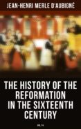 Descarga de libros móviles. THE HISTORY OF THE REFORMATION IN THE SIXTEENTH CENTURY (VOL.1-5) de JEAN-HENRI MERLE D'AUBIGNÉ ePub