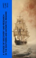 Descargas gratuitas de ipad book A VOYAGE OF DISCOVERY AND RESEARCH IN THE SOUTHERN AND ANTARCTIC REGIONS  (edición en inglés) de JAMES CLARK ROSS