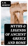Descargador de libros en línea de google books MYTHS & LEGENDS OF ANCIENT GREECE AND ROME 8596547001287 de E.M. BERENS