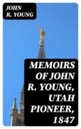 Descargar libros de Kindle MEMOIRS OF JOHN R. YOUNG, UTAH PIONEER, 1847  (Spanish Edition) de JOHN R. YOUNG