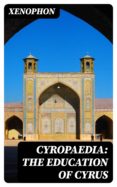 Ebooks gratis para descargar ipod CYROPAEDIA: THE EDUCATION OF CYRUS (Spanish Edition)