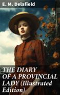 Descarga un audiolibro gratis hoy THE DIARY OF A PROVINCIAL LADY (ILLUSTRATED EDITION)  (edición en inglés)  de E. M. DELAFIELD