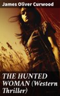 Foro de libros electrónicos descargar ita THE HUNTED WOMAN (WESTERN THRILLER)  (edición en inglés) 8596547677987