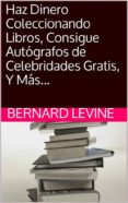 haz dinero coleccionando libros, consigue autografos de celebridades gratis, y mas... (ebook)-9781507136287 haz dinero coleccionando libros, consigue autografos de celebridades gratis, y mas... (ebook)-9781507136287