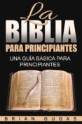 la biblia para principiantes: una guia basica para principiantes (ebook)-9781507145487 la biblia para principiantes: una guia basica para principiantes (ebook)-9781507145487