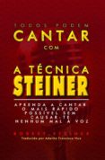 Descarga gratuita de libros de texto online. TODOS PODEM CANTAR COM A TÉCNICA STEINER! de ROBERT STEINER