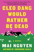 CLEO DANG WOULD RATHER BE DEAD