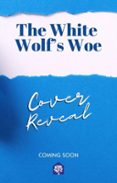 THE WHITE WOLF'S WOE