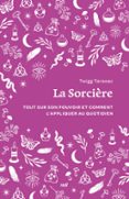 LA SORCIÈRE : TOUT SUR SON POUVOIR ET COMMENT L'APPLIQUER AU QUOTIDIEN