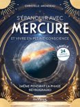 S’ÉPANOUIR AVEC MERCURE ET VIVRE EN PLEINE CONSCIENCE (MÊME PENDANT LA PHASE RÉTROGRADE)  (edición en francés)