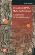 una economia, muchas recetas-dani rodrik-9786071607287 una economia, muchas recetas-dani rodrik-9786071607287