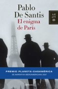 el enigma de paris (premio iberoamericano planeta-casa america de narrativa)-pablo de santis-9788408073987 el enigma de paris (premio iberoamericano planeta-casa america de narrativa)-pablo de santis-9788408073987