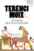 no digas que fue un sueño-terenci moix-9788408092087 no digas que fue un sueño-terenci moix-9788408092087