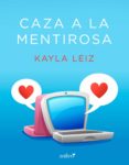 caza a la mentirosa (ebook)-kayla leiz-9788408161387 caza a la mentirosa (ebook)-kayla leiz-9788408161387