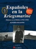 españoles en la kriegsmarine: misiones en el baltico (1942-1943)-dave tuttle-9788415043287 españoles en la kriegsmarine: misiones en el baltico (1942-1943)-dave tuttle-9788415043287