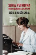 sofia petrovna: una ciudadana ejemplar-lidiya chukovskaya-9788415217787 sofia petrovna: una ciudadana ejemplar-lidiya chukovskaya-9788415217787