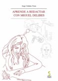 aprende a redactar con miguel delibes (2ª ed.)-9788415305187 aprende a redactar con miguel delibes (2ª ed.)-9788415305187