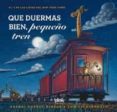que duermas bien, pequeño tren-sherri duskey rinker-tom lichtenheld-9788415579687 que duermas bien, pequeño tren-sherri duskey rinker-tom lichtenheld-9788415579687