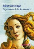 le problème de la renaissance-johan huizinga-9788415715887 le problème de la renaissance-johan huizinga-9788415715887