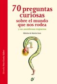 70 preguntas curiosas sobre el mundo que nos rodea y sus asombros as respuestas (nos gusta saber 1)-9788415723387 70 preguntas curiosas sobre el mundo que nos rodea y sus asombros as respuestas (nos gusta saber 1)-9788415723387
