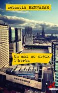 on mai no creix l herba-sebastia bennasar i llobera-9788415900887 on mai no creix l herba-sebastia bennasar i llobera-9788415900887
