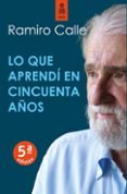 lo que aprendi en cincuenta años-ramiro calle-9788416023387 lo que aprendi en cincuenta años-ramiro calle-9788416023387