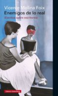 enemigos de lo real (escritos sobre escritores)-vicente molina foix-9788416252787 enemigos de lo real (escritos sobre escritores)-vicente molina foix-9788416252787
