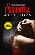 la psiquiatra-wulf dorn-9788416261987 la psiquiatra-wulf dorn-9788416261987
