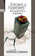 errores y horrores del españolismo linguistico-juan carlos moreno-9788416350087 errores y horrores del españolismo linguistico-juan carlos moreno-9788416350087