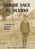 donde yace el olvido (ebook)-francisco jose segovia ramos-9788416524587 donde yace el olvido (ebook)-francisco jose segovia ramos-9788416524587