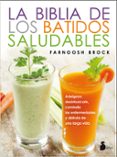 la biblia de los batidos saludables: adelgaza, desintoxicate, combate las enfermedades y disfruta de una larga vida-farnoosh brock-9788416579587 la biblia de los batidos saludables: adelgaza, desintoxicate, combate las enfermedades y disfruta de una larga vida-farnoosh brock-9788416579587