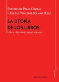 la utopia de los libros: politica y filosofia en miguel abensour-scheherezade pinilla cañadas-jose luis villacañas berlanga-9788416647187 la utopia de los libros: politica y filosofia en miguel abensour-scheherezade pinilla cañadas-jose luis villacañas berlanga-9788416647187